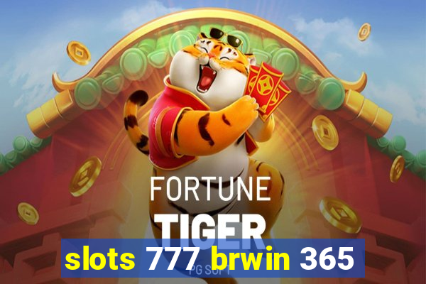 slots 777 brwin 365